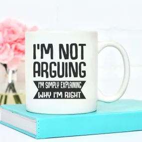 I'm Not Arguing Mug