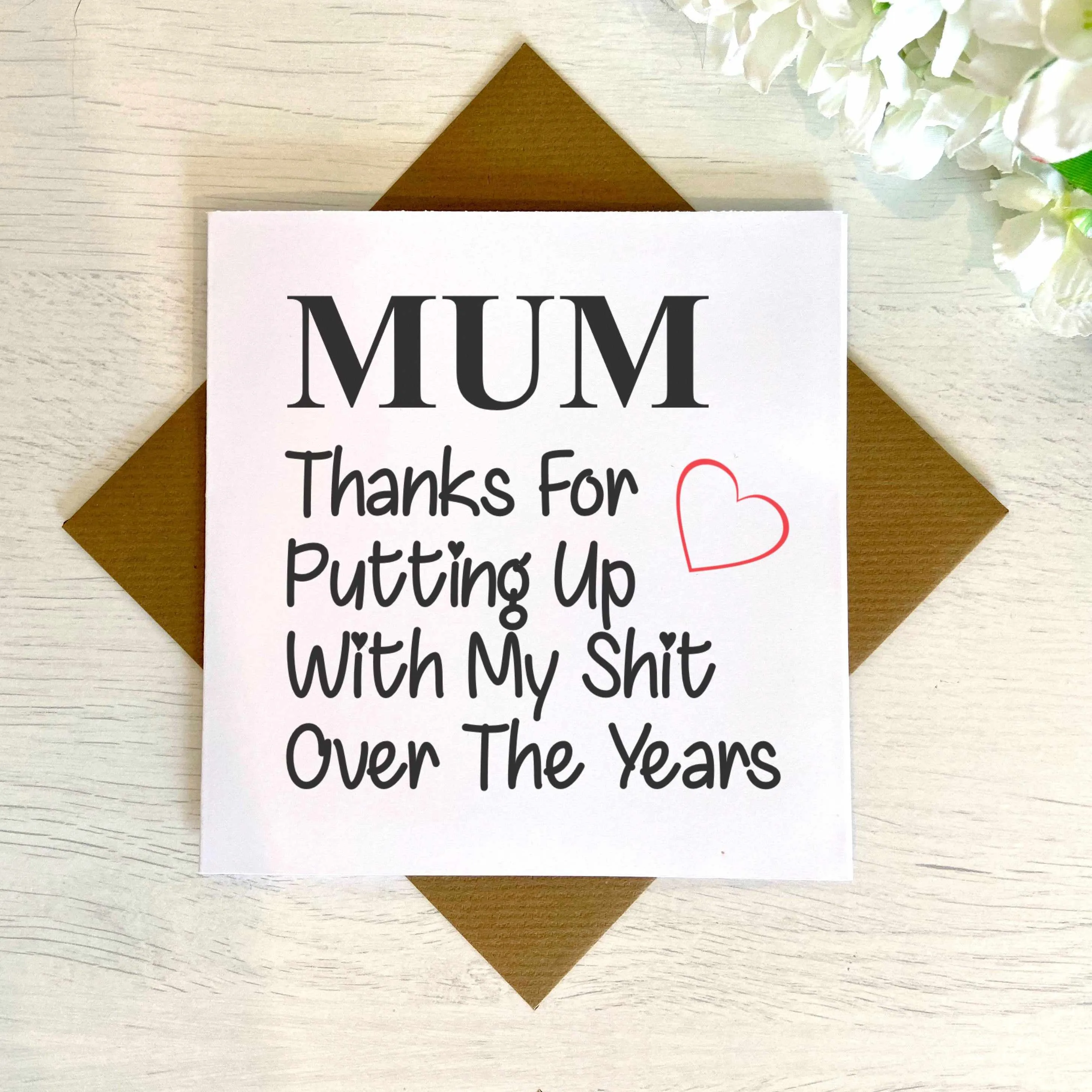 Mum Thanks For Putting Up With My Shit Greetings Card